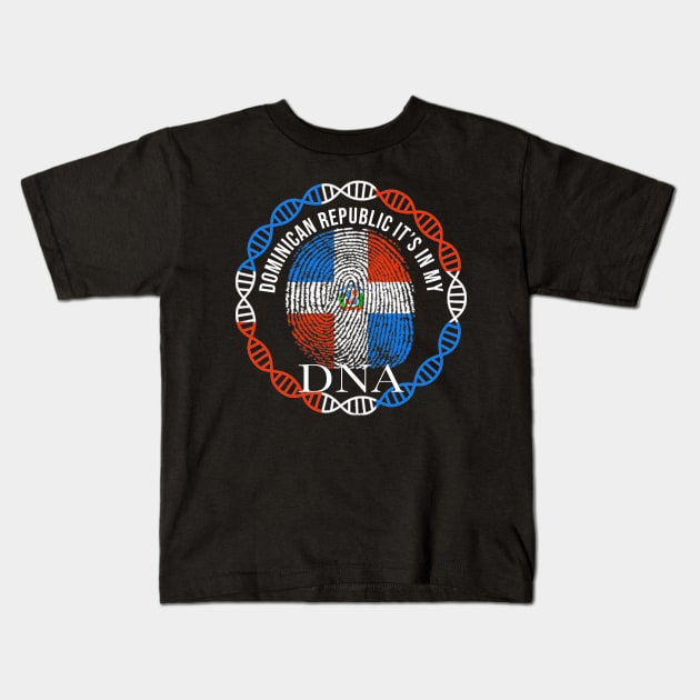 Dominican Republic Its In My DNA - Gift for Dominican From Dominican Republic Kids T-Shirt by Country Flags